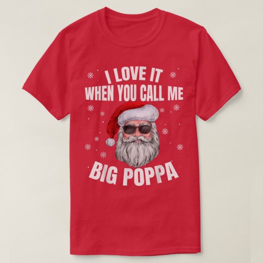 Ik hou ervan als je me Big Poppa kerstmis noemt T-shirt (Design voorkant)