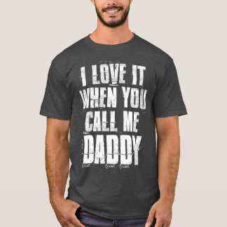 Ik hou ervan als je me papa noemt.. t-shirt