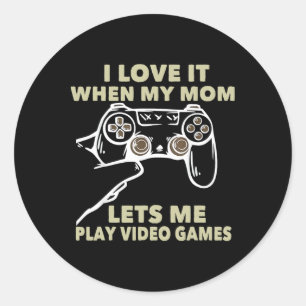 Ik hou ervan als mijn moeder me laat spelen videos ronde sticker