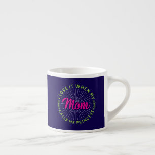 Ik hou ervan als mijn moeder me Prinses noemt-9510 Espresso Kop
