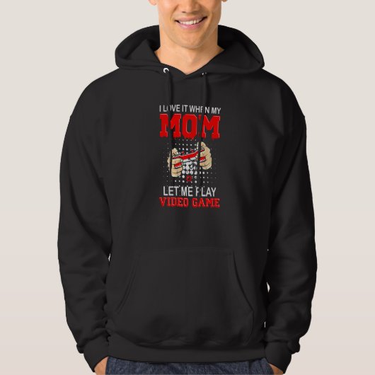 Ik hou ervan als mijn moeder me video games laat s hoodie (Voorkant)