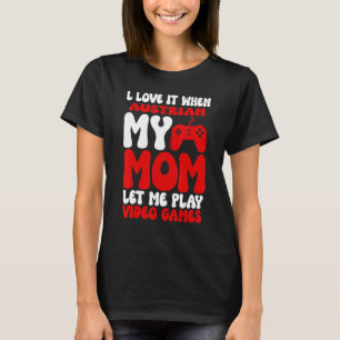 Ik hou ervan als mijn Oostenrijkse moeder me laat T-shirt