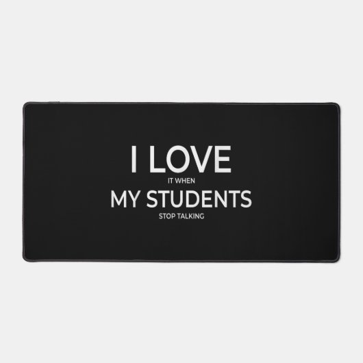 Ik hou ervan als mijn studenten stoppen met praten bureaumat (Voorkant)