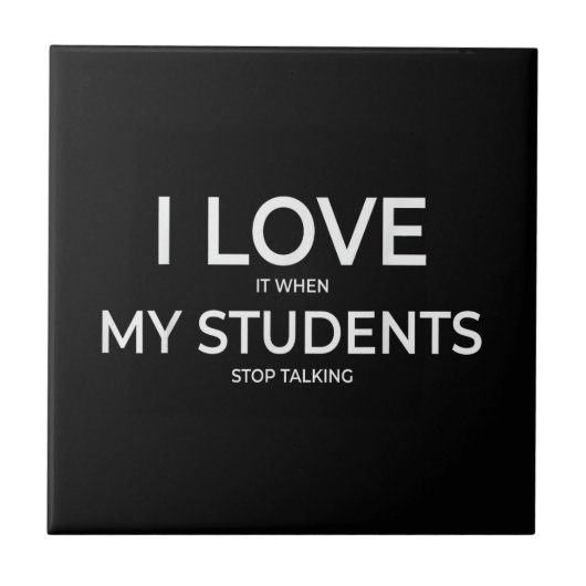 Ik hou ervan als mijn studenten stoppen met praten tegeltje (Voorkant)