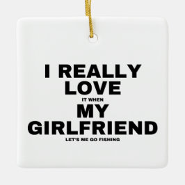 Ik hou ervan als mijn vriendin me laat gaan vissen keramisch ornament