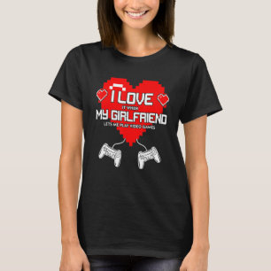 Ik hou ervan als mijn Vriendin mij video laat afsp T-shirt