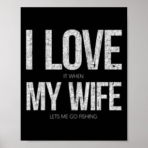 Ik hou ervan als mijn vrouw me laat gaan vissen Gr Poster