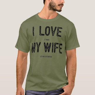 Ik hou ervan als mijn vrouw me laat jagen. t-shirt