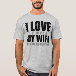 Ik hou ervan als mijn vrouw me laat jagen t-shirt