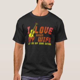Ik hou ervan als mijn vrouw me meer gitaren laat k t-shirt