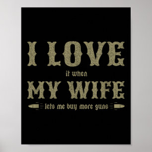Ik hou ervan als mijn vrouw me meer Pistolen laat Poster