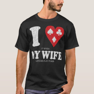 Ik hou ervan als mijn vrouw me poker grappige poke t-shirt