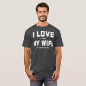 Ik hou ervan als mijn vrouw me schamel laat pakken t-shirt (Voorkant volledig)