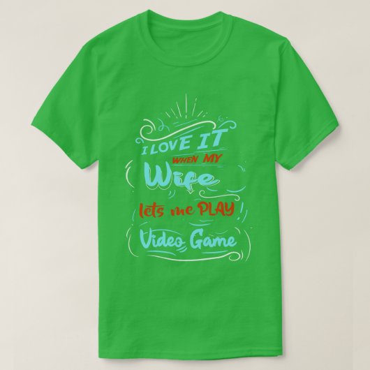 Ik hou ervan als mijn vrouw me videospel laat spel t-shirt (Design voorkant)