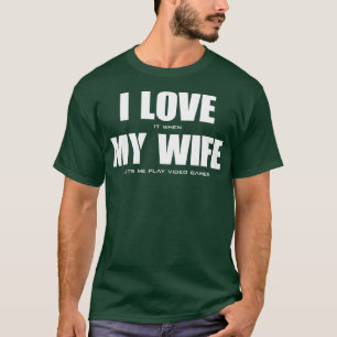 Ik hou ervan als MIJN VROUW me videospelletjes laa T-shirt