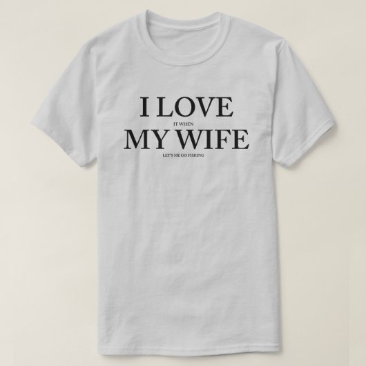 Ik hou ervan als mijn vrouw me Vist T-shirt (Design voorkant)
