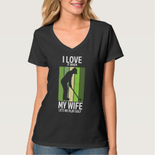 Ik hou ervan als mijn vrouw mij Golf  laat spelen  T-shirt