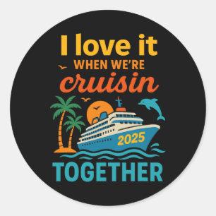 Ik hou ervan als we samen cruisen 2025 Cruise  Ronde Sticker