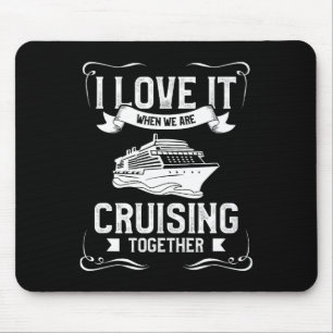 Ik hou ervan als we samen cruisen Cruise Vakantie Muismat