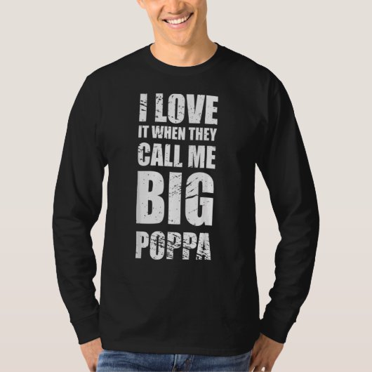 Ik hou ervan als ze me Big Poppa Vaderdag noemen T-shirt (Voorkant)