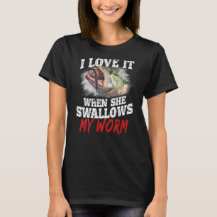 Ik hou ervan als ze mijn worm inslikt vissen op Ba T-shirt
