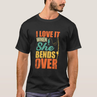Ik hou ervan als ze zich over de vislijn buigt t-shirt