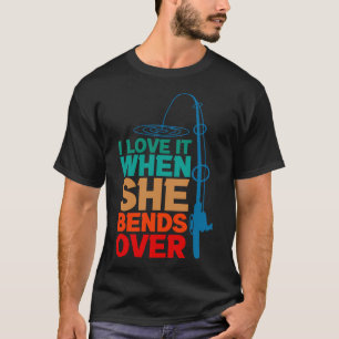 Ik hou ervan als ze zich over een grappige hengel  t-shirt