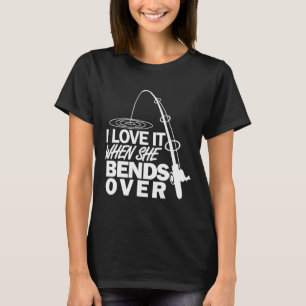 Ik hou ervan als ze zich voorover buigt - Grappige T-shirt