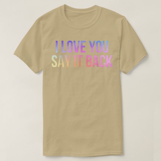 Ik hou ervan dat je het terugzegt t-shirt (Design voorkant)