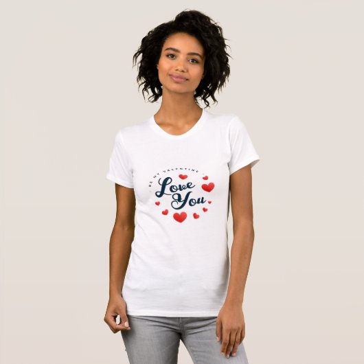 Ik hou ervan dat je mijn Valentijn bent T-shirt (Voorkant volledig)