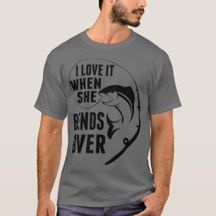 Ik hou ervan dat ze over grappige vissers Vist T-shirt
