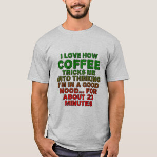 Ik hou ervan hoe koffie me voor de gek houdt t-shirt