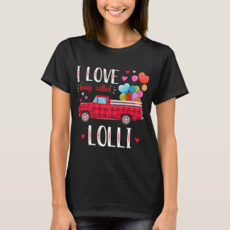 Ik hou ervan Lolli Valentijnsdag Truck Re te noeme T-shirt