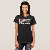 Ik hou ervan om Delulu Funny Delusional Crew Adult T-shirt (Voorkant volledig)