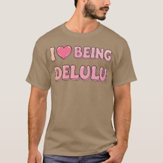 Ik hou ervan om delulu vriend te zijn t-shirt
