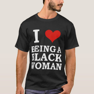 Ik hou ervan om een zwarte vrouw te zijn t-shirt