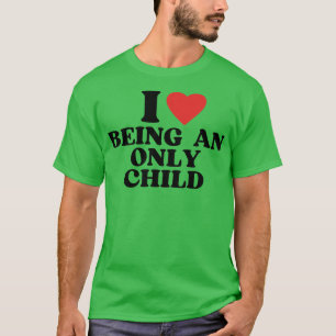 Ik hou ervan om enig kind te zijn t-shirt
