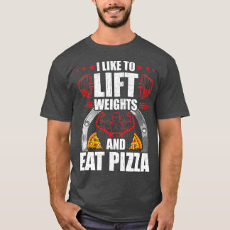 Ik hou ervan om gewichten te tillen en pizza train t-shirt