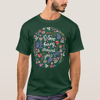 Ik hou ervan om je Floral te gaan. T-shirt