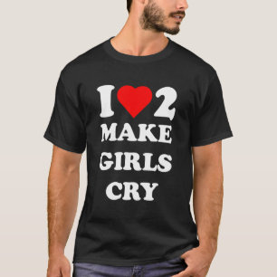 Ik hou ervan om meisjes te laten huilen t-shirt