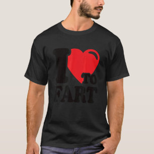 Ik hou ervan om scheten te maken t-shirt