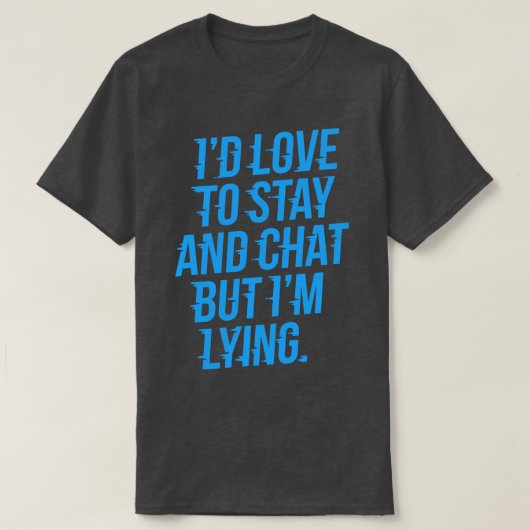 Ik hou ervan om te blijven en te chatten Anxious T-shirt (Design voorkant)