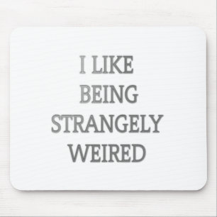 Ik hou ervan om vreemd raar te zijn: vet tekstontw muismat