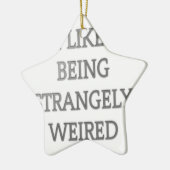 Ik hou ervan vreemd raar te zijn .png keramisch ornament (Links)