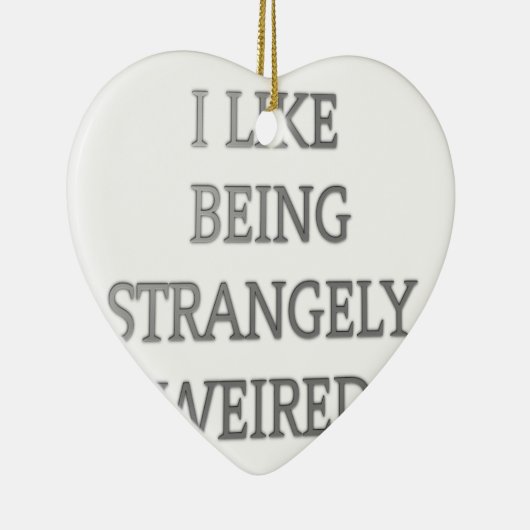 Ik hou ervan vreemd raar te zijn .png keramisch ornament (Rechts)