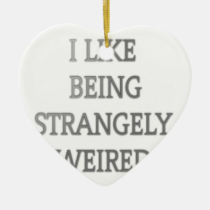 Ik hou ervan vreemd raar te zijn .png keramisch ornament