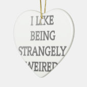 Ik hou ervan vreemd raar te zijn .png keramisch ornament (Links)