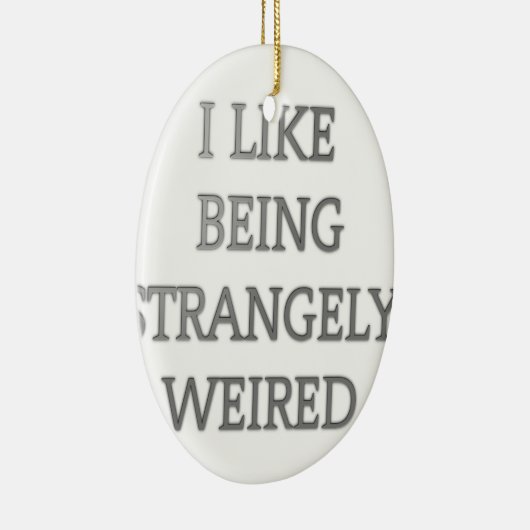 Ik hou ervan vreemd raar te zijn .png keramisch ornament (Rechts)