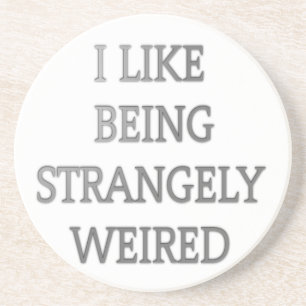 Ik hou ervan vreemd raar te zijn .png zandsteen onderzetter