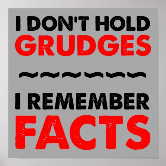 Ik hou geen Grudges Funny Poster Sign (Voorkant)